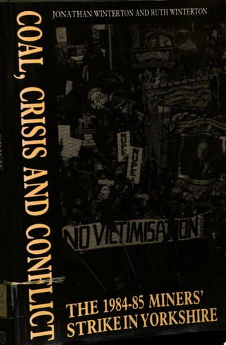 Coal, Crisis, and Conflict The 1984-85 Miners' Strike in Yorkshire