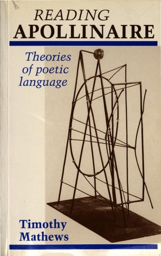 Reading Apollinaire Theories of Poetic Language