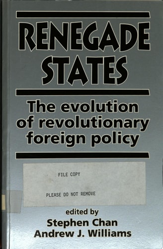 Renegade States The Evolution of Revolutionary Foreign Policy