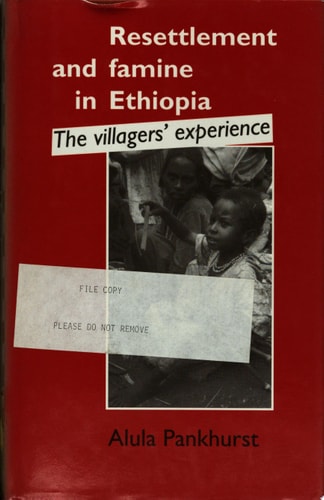 Resettlement and Famine in Ethiopia The Villagers' Experience