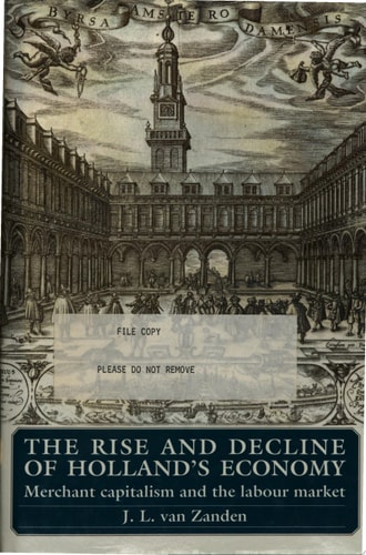 The Rise and Decline of Holland's Economy Merchant Capitalism and the Labour Market
