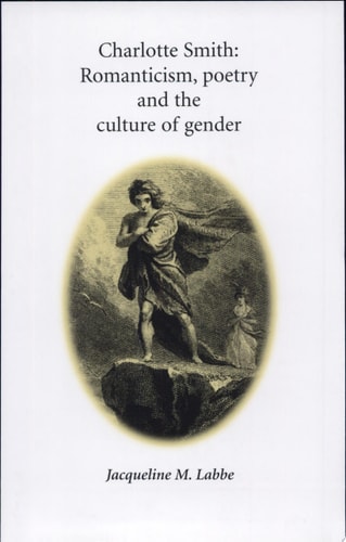 Charlotte Smith Romanticism, Poetry, and the Culture of Gender