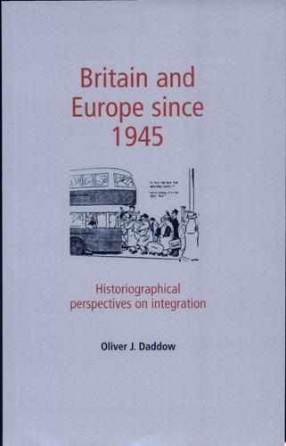 Britain and Europe Since 1945 Historiographical Perspectives on Integration