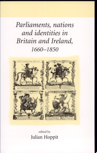 Parliaments, Nations and Identities in Britain and Ireland, 1660-1850