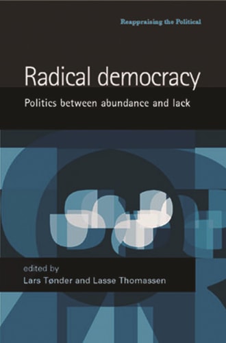 Radical Democracy Politics Between Abundance and Lack