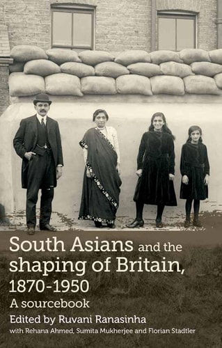 South Asians and the Shaping of Britain, 1870-1950 A Sourcebook