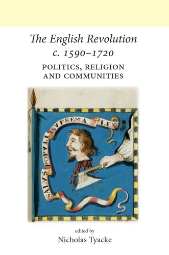 The English Revolution c. 1590–1720 Politics, Religion and Communities