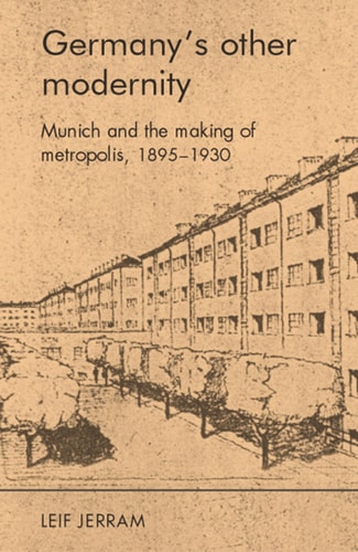 Germany's Other Modernity Munich and the Making of Metropolis, 1895–1930