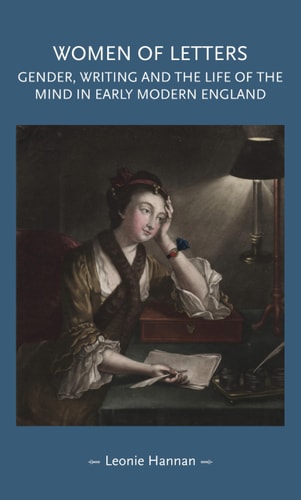 Women of Letters Gender, Writing and the Life of the Mind in Early Modern England