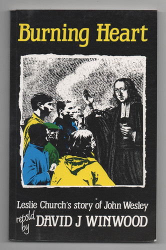 Burning Heart Leslie Church's Life of Wesley