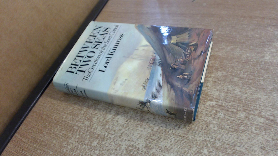 Between two seas: The creation of the Suez Canal
