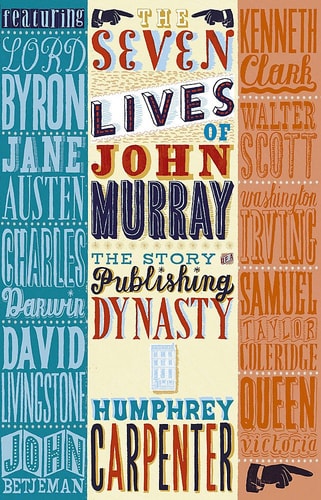 The Seven Lives of John Murray The Story of a Publishing Dynasty, 1768-2002