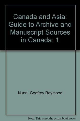 Canada and Asia Guide to Archive and Manuscript Sources in Canada