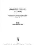 Relaxation processes in glasses: Proceedings of the third Rolla Ceramic Materials Conference on Relaxation Processes in Glasses, Baden-Baden, Germany, 3-7 June, 1973