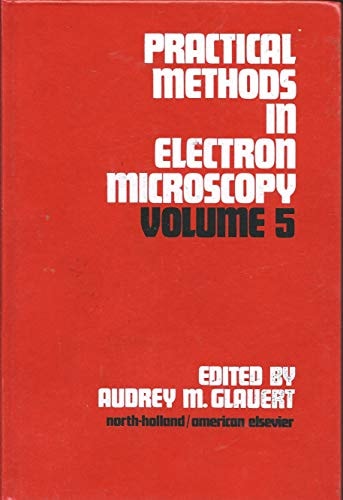 Practical Methods in Electron Microscopy:  Volume 5 (Part I, Staining Methods for Sectioned Material, Part II, X-ray Microanalysis in the Electron Microscope)