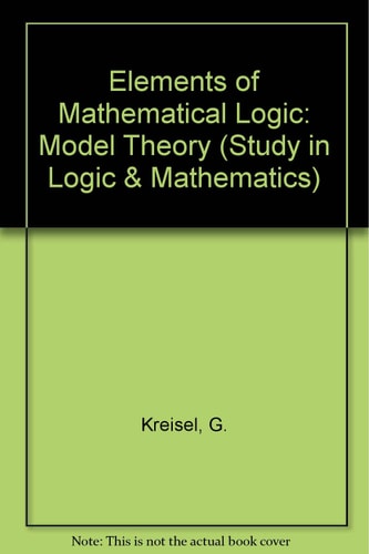 Elements of Mathematical Logic: Model Theory (Study in Logic & Mathematics)