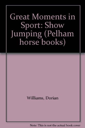 Great Moments in Sport: Show Jumping