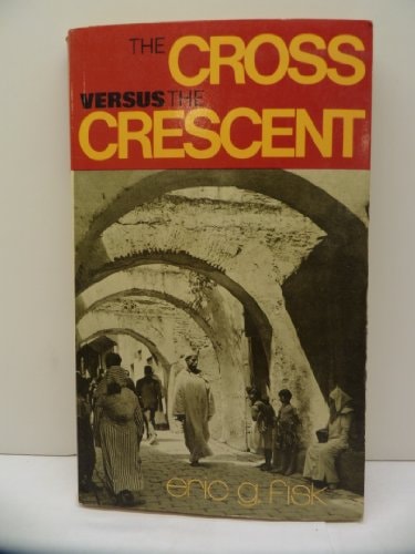 The Cross Versus the Crescent More Missionary Stories about Work Among Muslims
