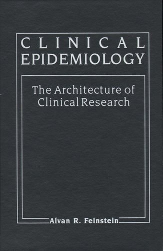 Clinical Epidemiology: The Architecture of Clinical Research