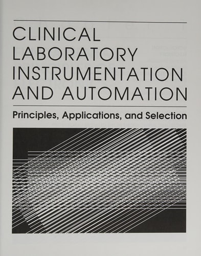 Clinical Laboratory Instrumentation and Automation: Principles, Applications, and Selection
