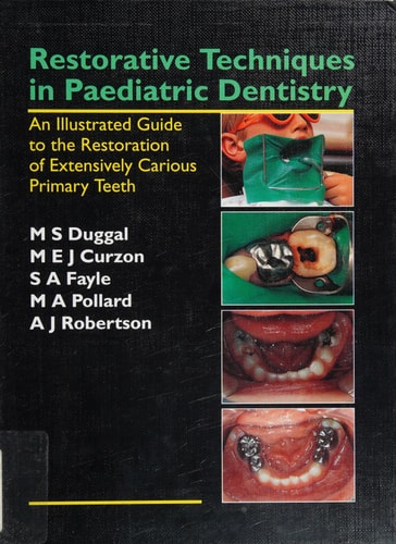 Restorative Techniques in Paediatric Dentistry An Illustrated Guide to the Restoration of Extensively Carious Primary Teeth
