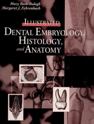 Illustrated Dental Embryology, Histology, and Anatomy