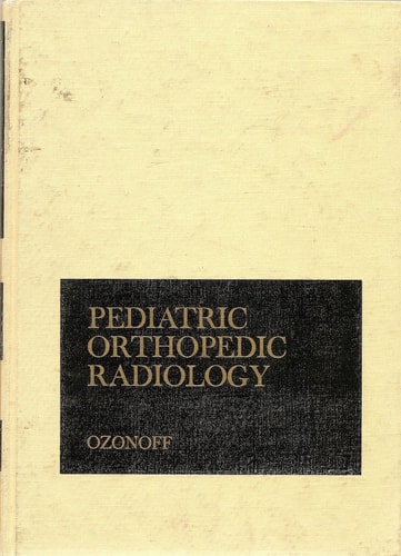 Pediatric orthopedic radiology (Saunders monographs in clinical radiology ; v. 15)