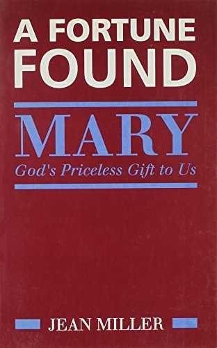 A Fortune Found Mary, God's Priceless Gift to Us