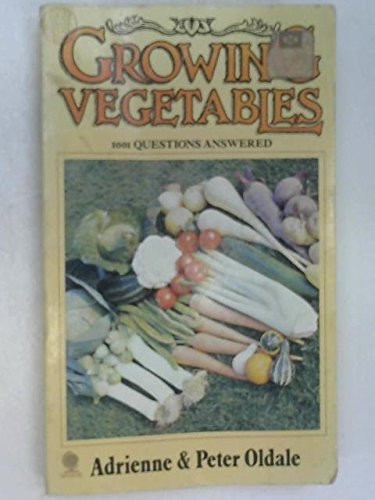 Growing Vegetables 1001 Questions Answered