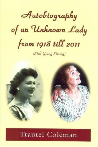 Autobiography of an Unknown Lady from 1918 Till 2011 (still Going Strong)