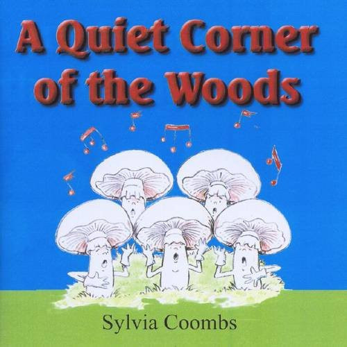 A Quiet Corner of the Woods Everyday Stories of the Fungi Folk