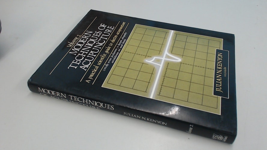 Modern Techniques of Acupuncture, Volume 2: A Practical Scientific guide to Electronic Pulsography, Auriculotherapy, and Neural Therapy