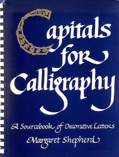 Capitals for Calligraphy A Sourcebook of Decorative Letters
