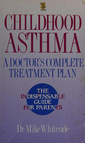 Childhood Asthma A Doctor's Complete Treatment Plan
