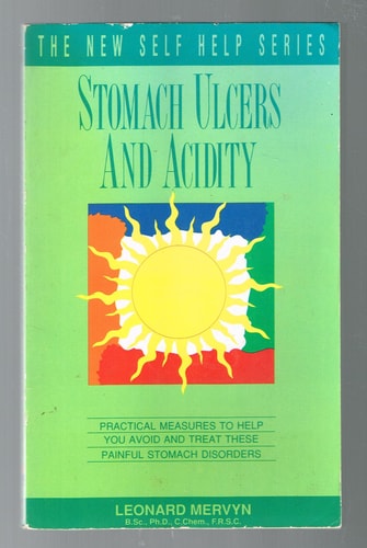Stomach Ulcers and Acidity Practical Measures to Help You Avoid and Treat These Painful Stomach Disorders