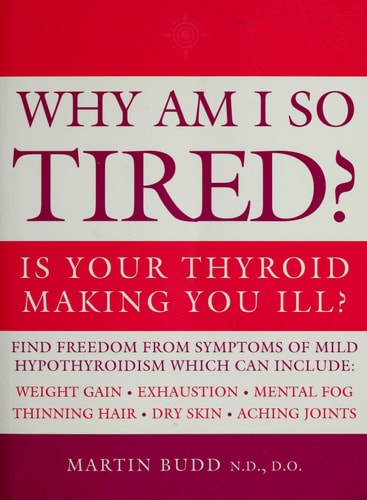 Why Am I So Tired? Is Your Thyroid Making You Ill?