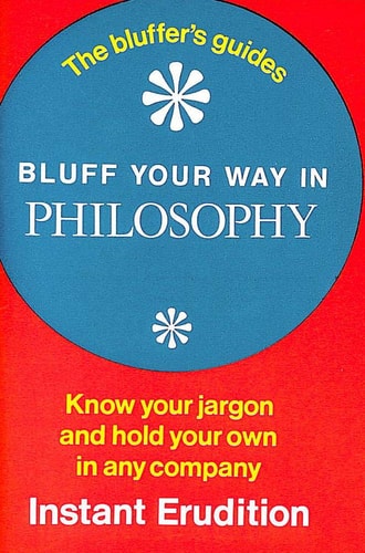 Bluff Your Way in Philosophy