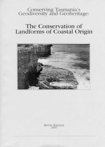The Conservation of Landforms of Coastal Origin Conserving Tasmania's Geodiversity and Geoheritage