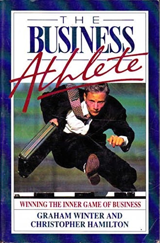 The Business Athlete Winning the Inner Game of Business