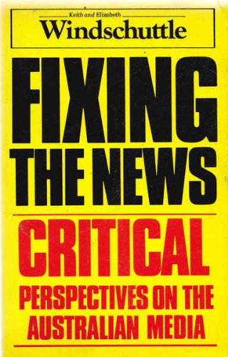 Fixing the News Critical Perspectives on the Australian Media