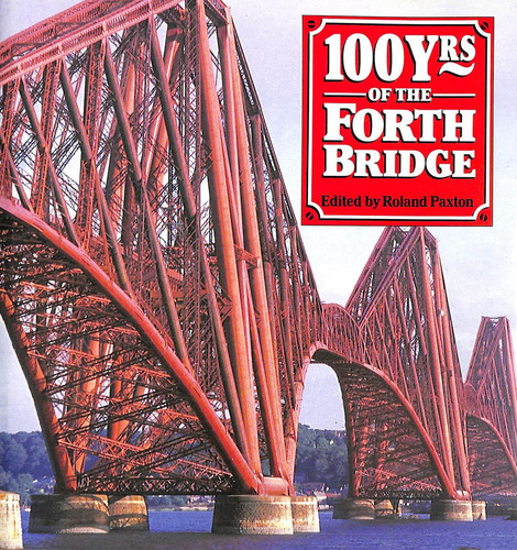 100 Years of the Forth Bridge