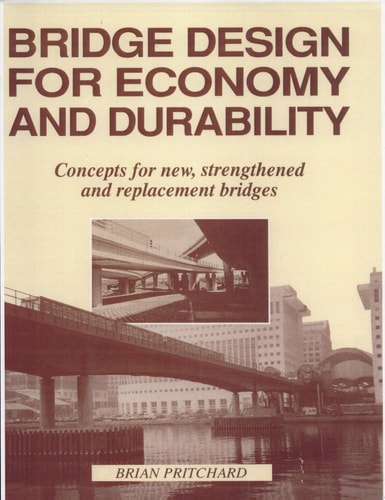 Bridge Design for Economy and Durability Concepts for New, Strengthened and Replacement Bridges