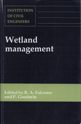 Wetland Management Proceedings of the International Conference Organized by the Institution of Civil Engineers and Held in London on 2-3 June 1994