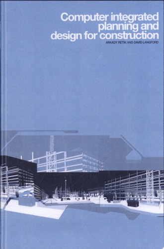 Computer Integrated Planning and Design for Construction