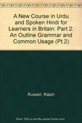 A New Course in Urdu and Spoken Hindi for Learners in Britain An Outline Grammar and Common Usage