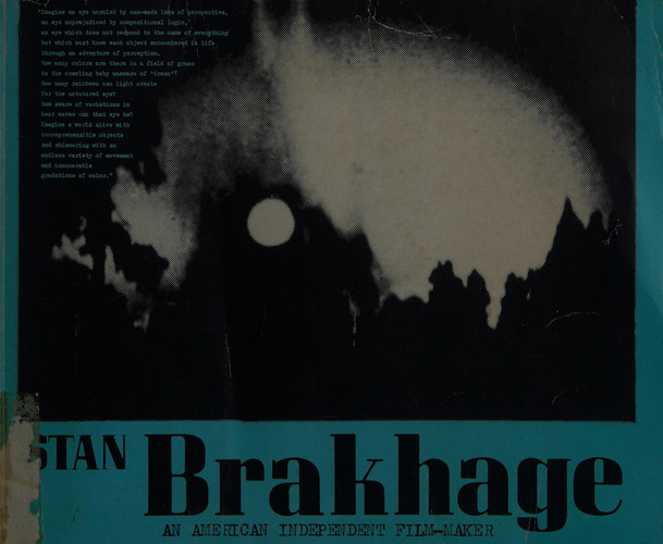 Stan Brakhage, an American independent film-maker: An exhibition of films toured by the Arts Council of Great Britain
