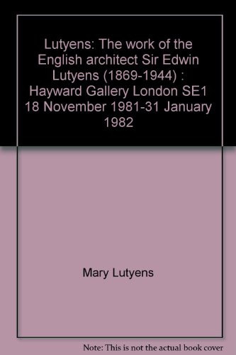 Lutyens, the work of the English architect Sir Edwin Lutyens (1869-1944): Hayward Gallery London SE1, 18 November 1981-31 January 1982