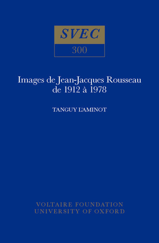 Images de Jean-Jacques Rousseau de 1912 à 1978 (Oxford University Studies in the Enlightenment)