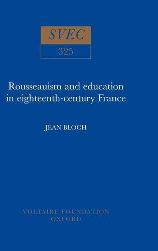 Rousseauism and Education in Eighteenth-century France (Oxford University Studies in the Enlightenment)