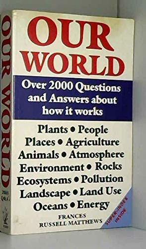 Our World Over 2000 Questions and Answers about how it Works